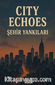City Echoes Şehir Yankıları <br /> Bir Paragraf İngilizce Bir Paragraf Türkçe