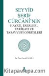 Seyyid Şerif Cürcani'nin Hayatı, Eserleri, Tarikatı ve Tasavvufi Görüşleri