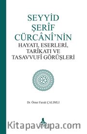 Seyyid Şerif Cürcani'nin Hayatı, Eserleri, Tarikatı ve Tasavvufi Görüşleri