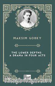 The Lower Depths: A Drama in Four Acts