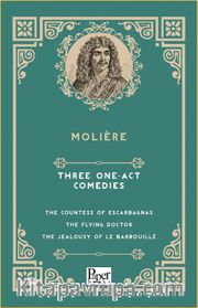 Three One-Act Comedies  The Countess of Escarbagnas - The Flying Doctor - The Jealousy of le Barbouillé