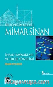 Bir Yönetim Modeli: Mimar Sinan <br /> İnsan Kaynakları ve Proje Yönetimi