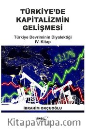 Türkiye'de Kapitalizmin Gelişmesi IV <br /> Türkiye Devriminin Diyalektiği