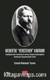 Weber'de “Verstehen” Kavramı & Intelligere'den Verstehen'e Alman Felsefe Geleneğinde Anlamanın Epistemolojik Tarihi