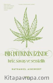 Bir Bitkinin İzinde Kriz Savaş ve Sessizlik