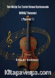 Türk Müziğe Saz Eserleri Keman Uyarlamasında Durmaz Yöntemleri (Peşrevler 1)