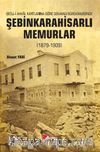 Şebinkarahisarli Memurlar (1879-1909)