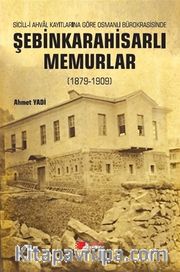 Şebinkarahisarli Memurlar (1879-1909)