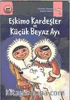 Eskimo Kardeşler ve Küçük Beyaz Ayı