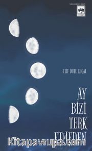 Ay Bizi Terk Etmeden