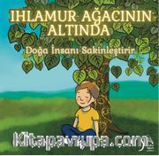 Ihlamur Ağacının Altında <br /> Doğa İnsanı Sakinleştirir 
