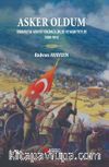 Asker Oldum & Osmanlıda Askeri Yükümlülükler ve Muafiyetler