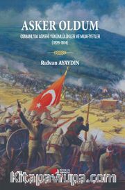 Asker Oldum <br /> Osmanlıda Askeri Yükümlülükler ve Muafiyetler
