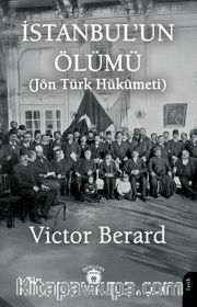 İstanbul'un Ölümü (Jön Türk Hükumeti)
