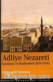 Adliye Nezareti <br /> Kuruluşu ve Faaliyetleri 1876-1914
