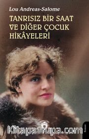 Tanrısız Bir Saat ve Diğer Çocuk Hikayeleri