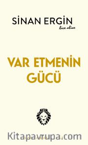 Var Etmenin Gücü <br /> Sorunsuz Hayat