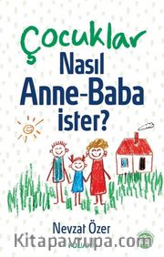 Çocuklar Nasıl Anne-Baba ister?