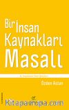 Bir İnsan Kaynakları Masalı / İş Yaşamına Dair İpuçları