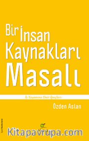 Bir İnsan Kaynakları Masalı / İş Yaşamına Dair İpuçları