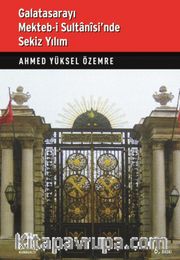 Galatasarayı Mekteb-i Sultani'sinde Sekiz Yılım