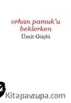 Orhan Pamuk'u Beklerken