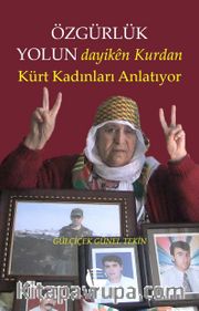 Özgürlük Yolun Dayikên Kurdan <br /> Kürt Kadınları Anlatıyor