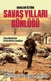 Savaş Yılları Günlüğü & Savaş Muhabirinin Kırılma Noktası Tanıklıkları