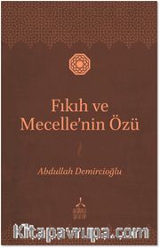 Fıkıh ve Mecelle'nin Özü