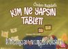 Kim Ne Yapsın Tableti   