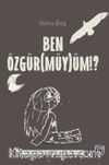 Ben Özgür(müy)üm!?