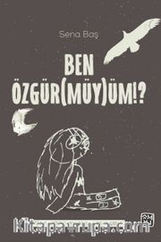 Ben Özgür(müy)üm!?