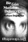 Bir Gün Mutlaka Delireceğim