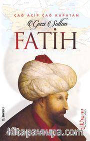 Çağ Açıp Çağ Kapatan Gazi Sultan Fatih