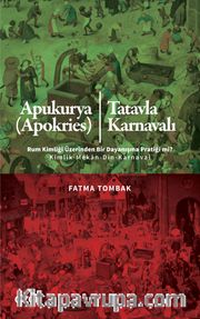 Apukurya (Apokries) / Tatavla Karnavalı Rum Kimliği Üzerinden Bir Dayanışma Pratiği mi? Kimlik-Mekan-Din-Karnaval