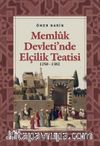 Memlûk Devleti'nde Elçilik Teatisi (1250-1382)