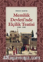 Memlûk Devleti'nde Elçilik Teatisi (1250-1382)