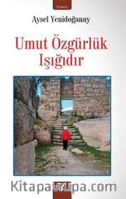 Umut Özgürlük Işığıdır