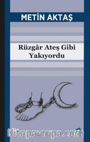 Rüzgar Ateş Gibi Yakıyordu 