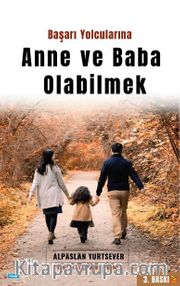 Başarı Yolcularına Anne Baba Olabilmek