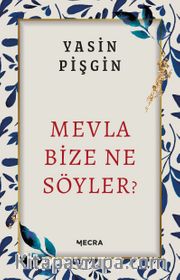 Mevla Bize Ne Söyler?