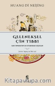 Geleneksel Çin Tıbbı <br /> Sarı İmparator'un Kitabından Seçkiler