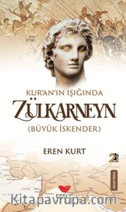 Kur'an'ın Işığında Zülkarneyn (Büyük İskender)