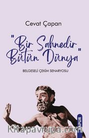 Bir Sahnedir Bütün Dünya <br /> Belgeseli Çekim Senaryosu