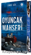 Oyuncak Mahşeri (Ciltli Özel Baskı)