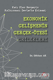 Katı Olan Herşeyin Kalkınmacı Devlet'te Erimesi:Ekonomik Gelişmenin Gerçek Ötesi Grilikleri