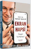 Ekran Hapsi & Kaçışın Yol Haritası!
