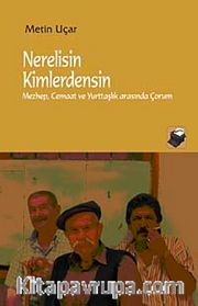 Nerelisin Kimlerdensin <br /> Mezhep, Cemaat ve Yurttaşlık Arasında Çorum