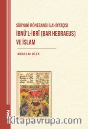 Süryani Rönesansı İlahiyatçısı İbnü'l-İbrî (Bar Hebraeus) ve İslam
