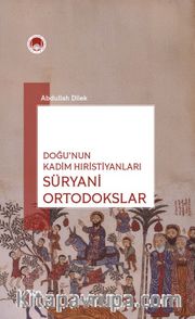 Doğu'nun Kadim Hıristiyanları Süryani Ortodokslar